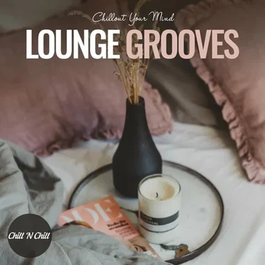 Lounge Grooves: Chillout Your Mind by Various Artists - album cover