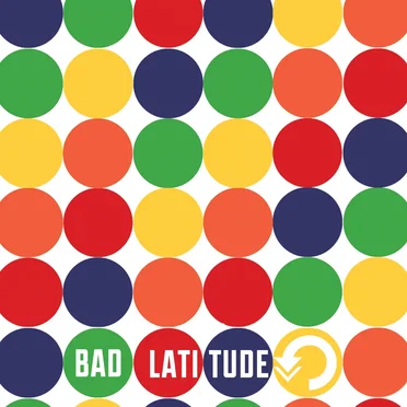 BAD LATITUDE