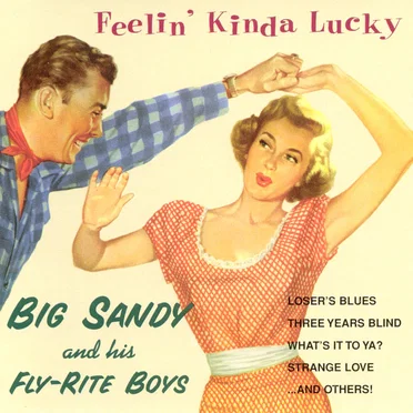 Feelin' Kinda Lucky by Big Sandy and His Fly-Rite Boys - album cover