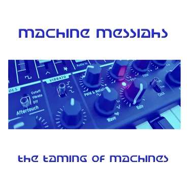 the taming of machines by machine messiahs - album cover