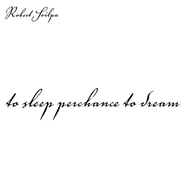 To Sleep, Perchance to Dream