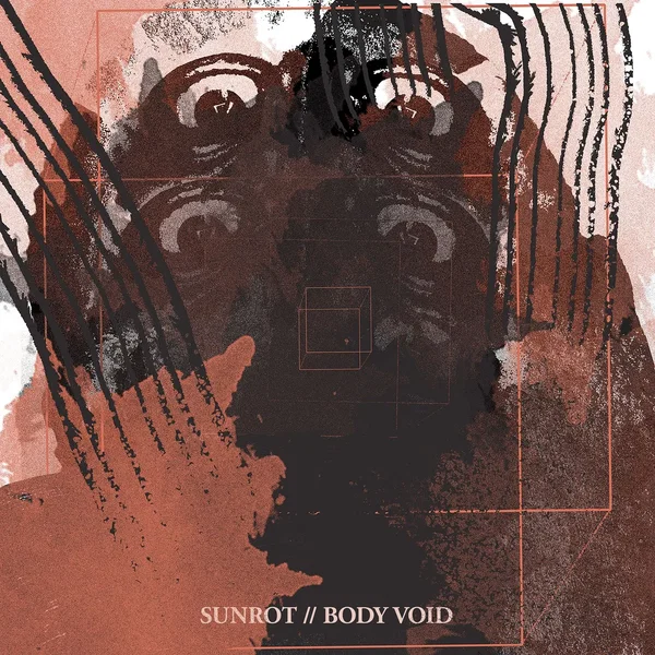 Sunrot // Body Void