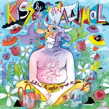 I Don't Have to Explain Myself to You by Kissed by an Animal - album cover