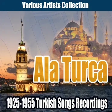 Ala Turca (1925-1955 Turkish Songs Recordings) by Various Artists - album cover