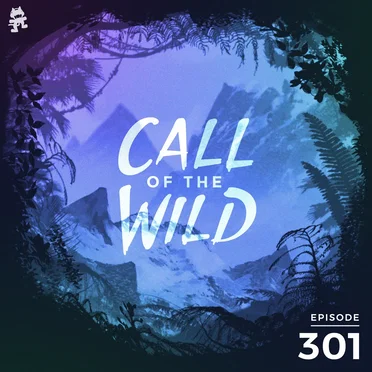 2020-06-03: 301 – Monstercat: Call of the Wild by Monstercat - album cover
