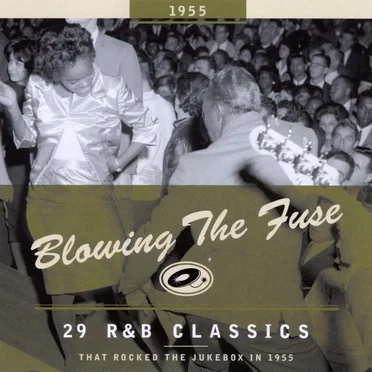 Blowing the Fuse: 29 R&B Classics That Rocked the Jukebox in 1955 by Various Artists - album cover