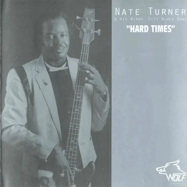 Hard Times by Nate Turner & His Windy City Blues Band - album cover