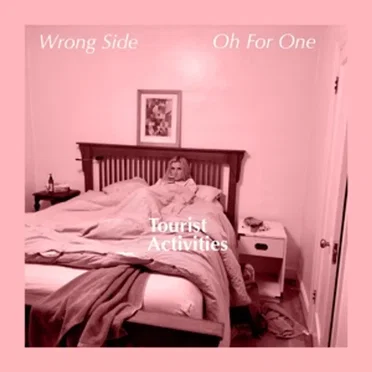 Wrong Side / Oh for One by Tourist Activities - album cover