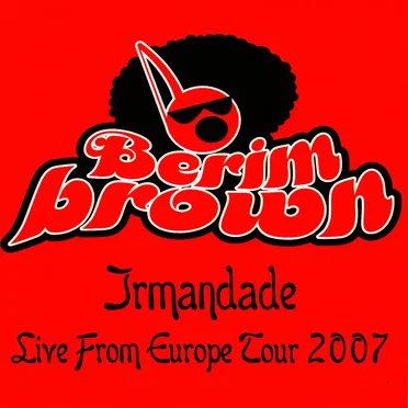 Irmandade - Live from Europe Tour 2007
