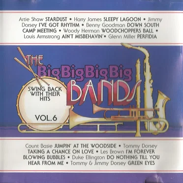 The Big Big Big Big Bands: Swing Back with Their Hits, Vol. 6 by Various Artists - album cover