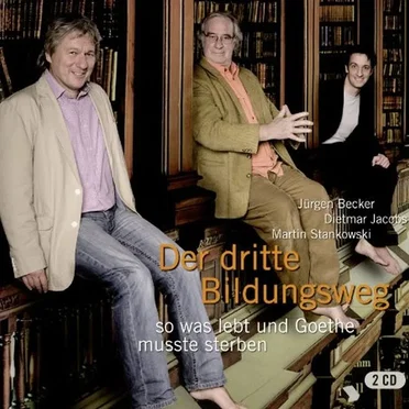 Der dritte Bildungsweg: So was lebt und Goethe musste sterben by Jürgen Becker - album cover