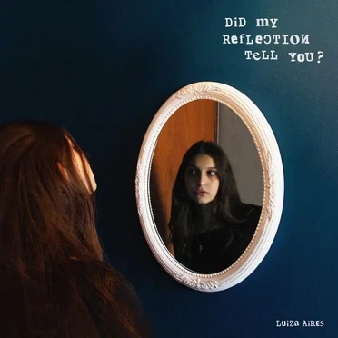 did my reflection tell you? - EP