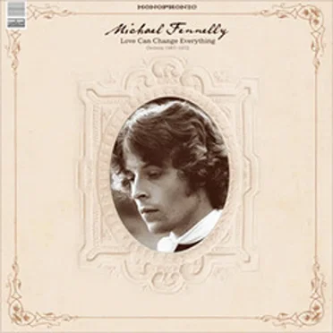 Love Can Change Everything (Demos 1967-1972) by Michael Fennelly - album cover