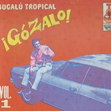 ¡Gózalo! Bugalú Tropical, Volume 1 by Various Artists - album cover