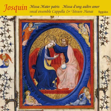 Josquin: Missa Mater patris / Missa d’ung aultre amer