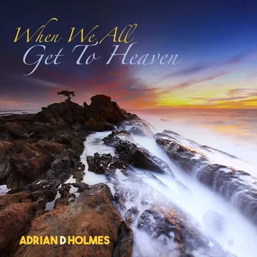 When We All Get to Heaven