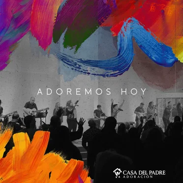 Adoremos Hoy by Casa del Padre Adoración - album cover