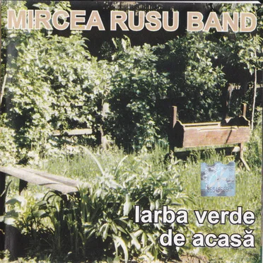 Iarba verde de acasă by Mircea Rusu Band - album cover