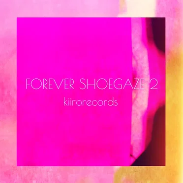 FOREVER SHOEGAZE2 by Various Artists - album cover