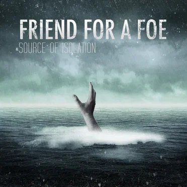 Source of Isolation by Friend for a Foe - album cover