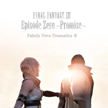 FINAL FANTASY XIII Episode Zero -Promise- Fabula Nova Dramatica α by Various Artists - album cover