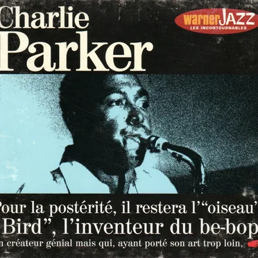 Charlie Parker Pour la postérité il restera l'"oiseau"