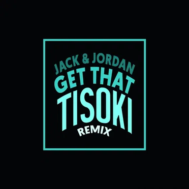Get That (Tisoki remix) by Jack&Jordan - album cover