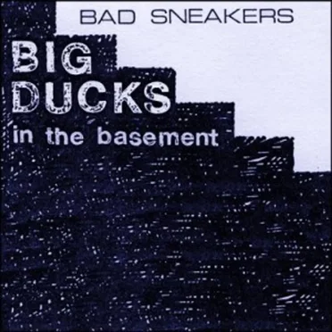 Big Ducks in the Basement by Bad Sneakers - album cover