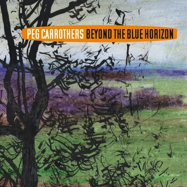Beyond the Blue Horizon by Peg Carrothers - album cover