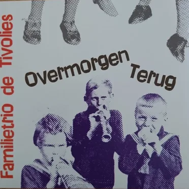 Overmorgen terug by Familietrio De Tivolies - album cover