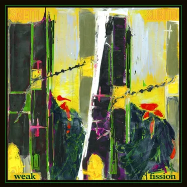 Weak Fission by Smetti Subito - album cover