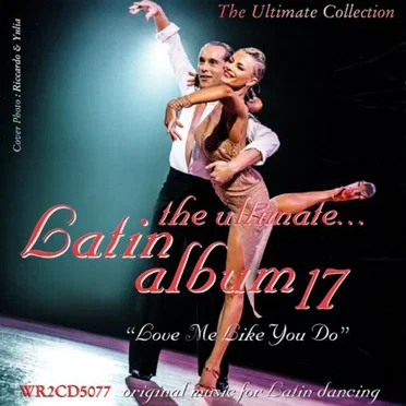 The Ultimate Latin Album 17: Love Me Like You Do by Various Artists - album cover