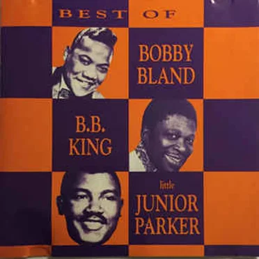 Best Of Bobby Bland, B.B. King & Little Junior Parker by Various Artists - album cover