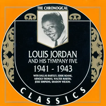 The Chronological Classics: Louis Jordan and His Tympany Five 1941-1943