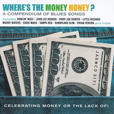 Where's The Money Honey? A Compendium Of Blues Songs Celebrating Money Or The Lack Of! by Various Artists - album cover