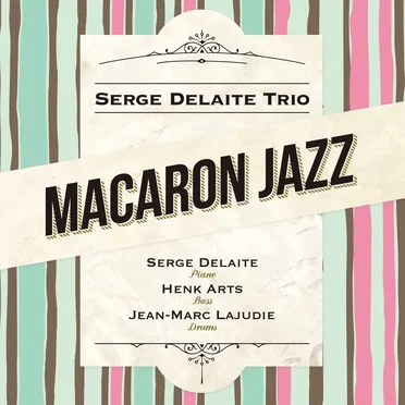 Macaron Jazz by Serge Delaite Trio - album cover