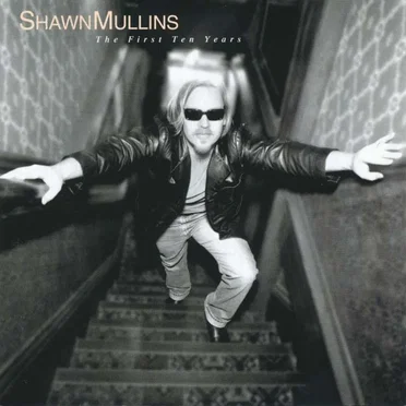 The First Ten Years by Shawn Mullins - album cover
