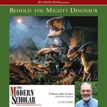 Behold the Mighty Dinosaur by Professor John Kricher - album cover