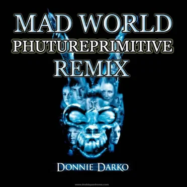 Mad World (Phutureprimitive Mix)