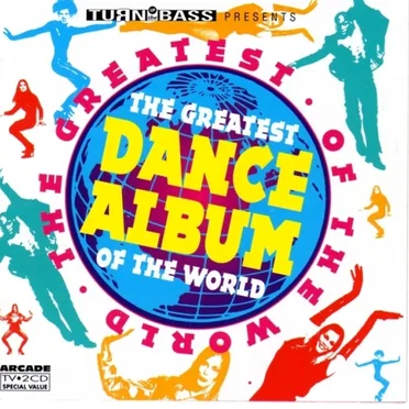 Turn Up the Bass Presents – The Greatest Dance Album of the World by Various Artists - album cover