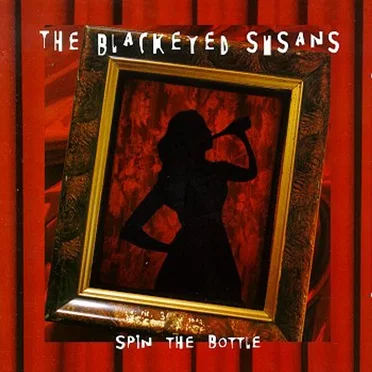 Spin the Bottle by The Blackeyed Susans - album cover