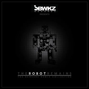 The Robot Remains: The Remix Collection by The Bangerz - album cover