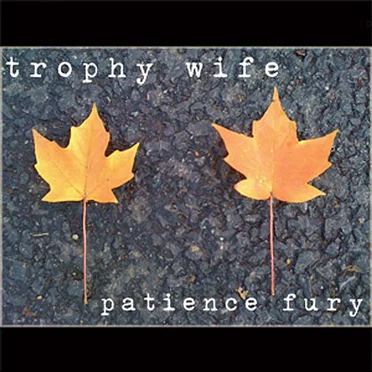 Patience Fury by Trophy Wife - album cover