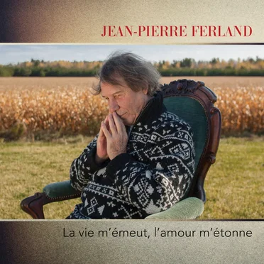 La vie m’émeut, l’amour m’étonne