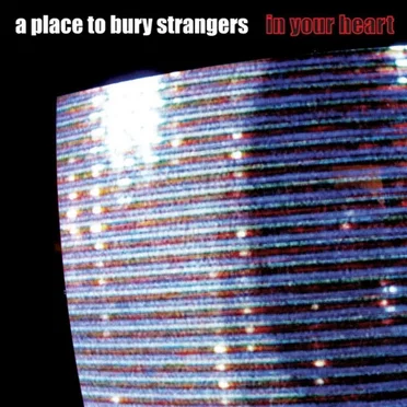 In Your Heart by A Place to Bury Strangers - album cover