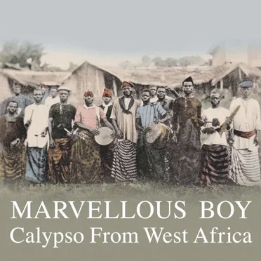 Marvellous Boy: Calypso From West Africa by Various Artists - album cover