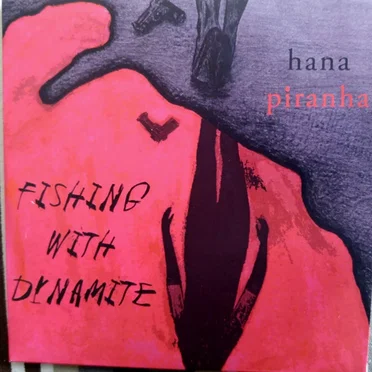 Fishing With Dynamite by Hana Piranha - album cover