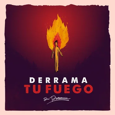 Derrama tu fuego