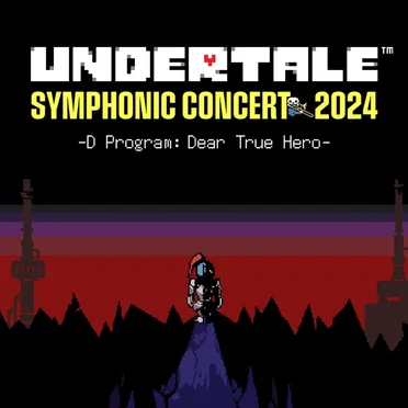 UNDERTALE SYMPHONIC CONCERT 2024 -D Program: Dear True Hero- by Various Artists - album cover