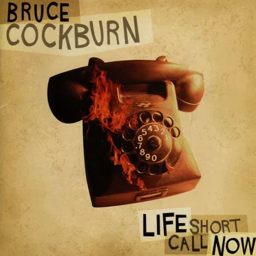 Life Short Call Now by Bruce Cockburn - album cover